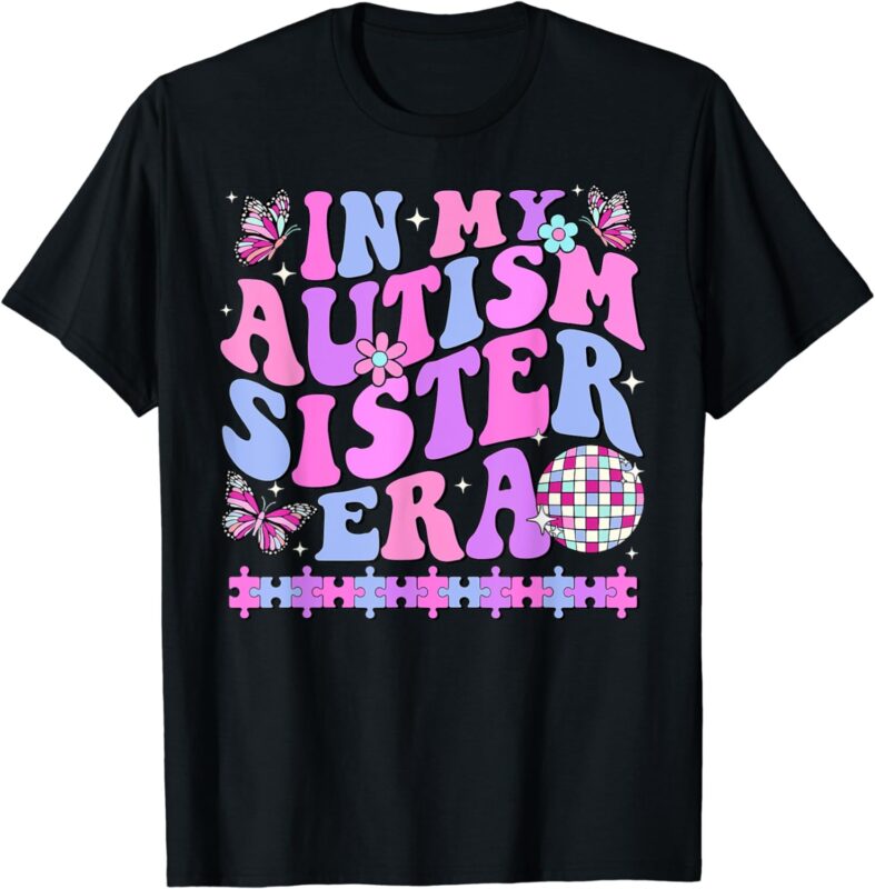 In My Autism Sister Era Retro Disco Family Autism Awareness T-Shirt