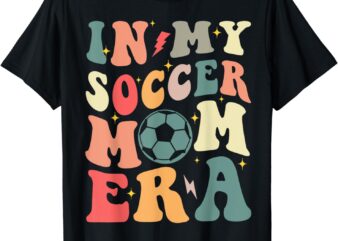 In My Soccer Mom Era Retro Mom Life Shirts For Women Mama T-Shirt