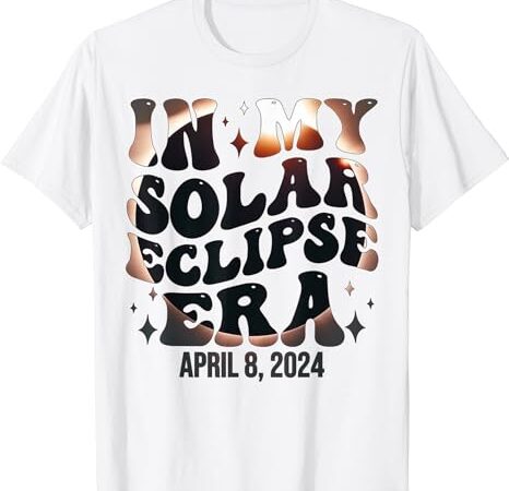 In my solar eclipse era total solar eclipse 2024 groovy t-shirt