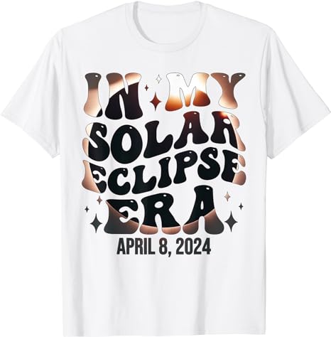 In My Solar Eclipse Era Total Solar Eclipse 2024 Groovy T-Shirt