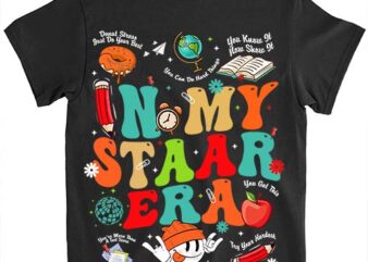 In My Staar Era Motivational Testing Test Day Funny Teacher T-Shirt LTSP