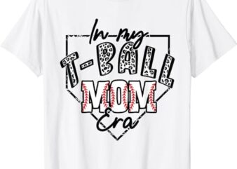 In My T-Ball Mom Era T-Ball Ball Mama Mother Leopard Print T-Shirt