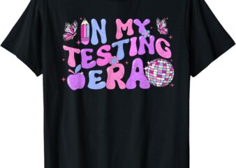 In My Testing Era Groovy Testing Day Shirts For Teacher Kids T-Shirt