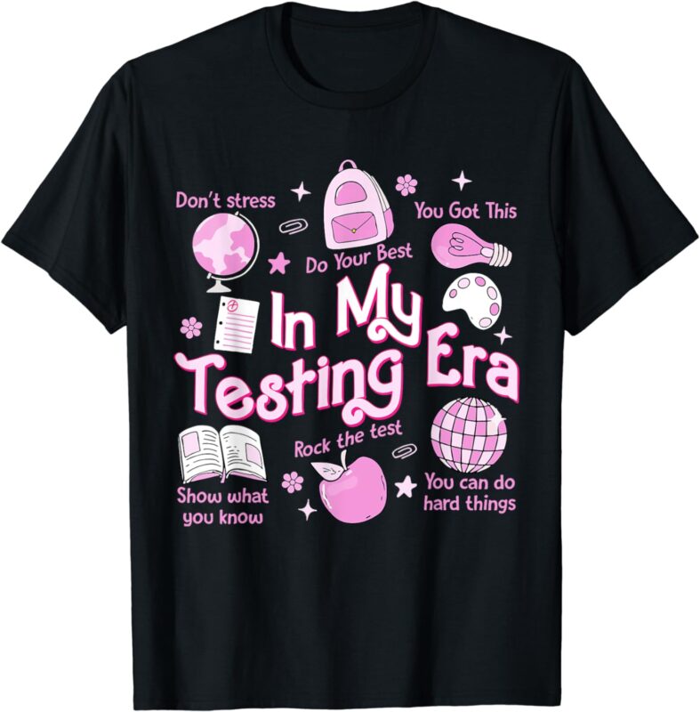In My Testing Era Teachers Student Rock The Test Testing Day T-Shirt