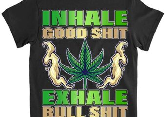 Inhale Good Funny Weed, Weed-420 Marijuana Cannabis Leaf T-shirt ltsp png file