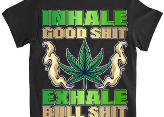 Inhale good funny weed, weed-420 marijuana cannabis leaf t-shirt ltsp png file