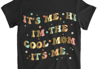 It_s Me Hi I_m The Cool Mom It_s Me Funny Mom Mama Mother T-Shirt ltsp png file