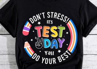 It_s Test Day Y_all Testing Day Teacher Shirts PN LTSP t shirt design for sale