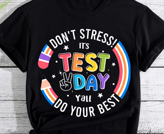 It_s test day y_all testing day teacher shirts pn ltsp t shirt design for sale