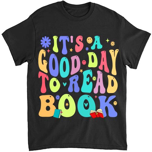 It_s a Good Day to Read Book Motivation T-Shirt ltsp