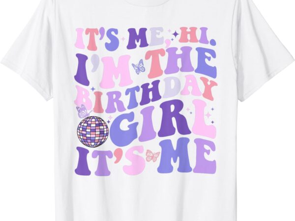 Its me hi i’m the birthday girl its me birthday era party t-shirt