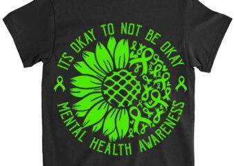 Its Okay To Not Be Okay Mental Health Awareness Green Ribbon T-Shirt ltsp