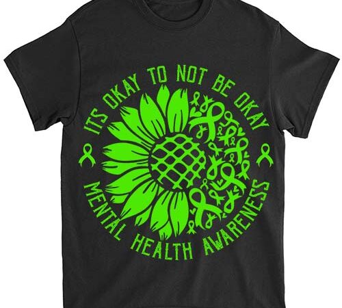 Its okay to not be okay mental health awareness green ribbon t-shirt ltsp Its okay to not be okay mental health awareness green ribbon t-shirt ltsp