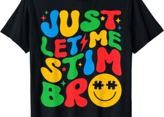 Just Let Me Stim Bro Autism Awareness Shirt Kids Boys Groovy T-Shirt