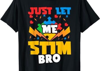 Just let me stim bro Kids Boys, Funny Autism Awareness Month T-Shirt