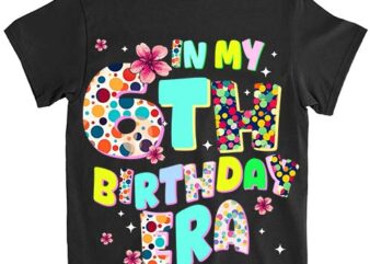 Kids in my 6th birthday era girl gifts seven bday 6 year old t-shirt ltsp