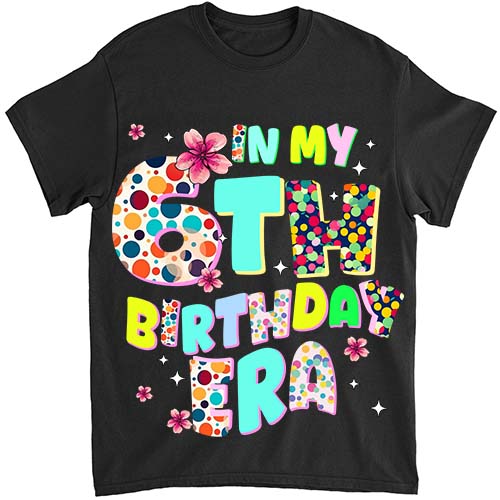 Kids In My 6th Birthday Era Girl Gifts Seven Bday 6 Year Old T-Shirt ltsp