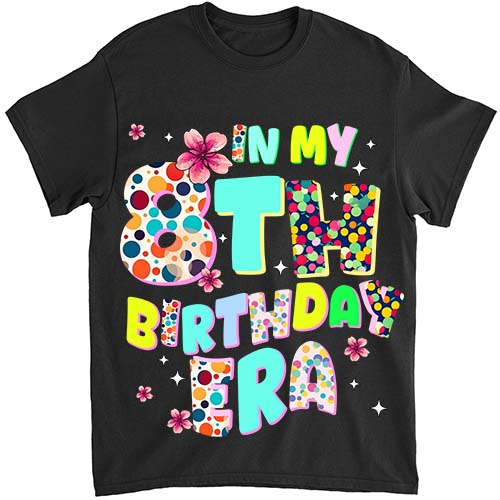 Kids In My 8th Birthday Era Girl Gifts Seven Bday 8 Year Old T-Shirt ltsp