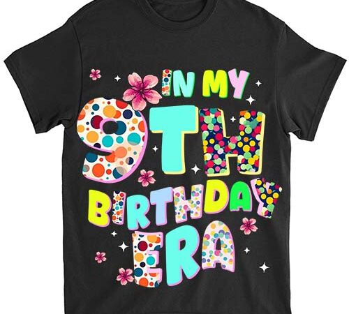 Kids in my 9th birthday era girl gifts seven bday 9 year old t-shirt ltsp