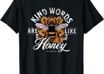 Kind Words Are Like Honey Bible Verse Christian Prayer T-Shirt