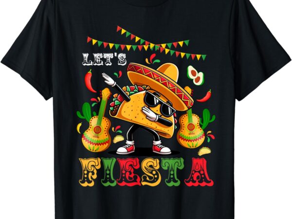 Let’s fiesta cinco de mayo dabbing taco kids boys men women t-shirt