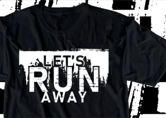 Let’s Run Away, Motivation Fitness, Workout, GYM Motivational Slogan Quotes T Shirt Design Vector