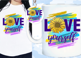 Love Yourself Svg, Slogan Quotes T shirt Design Graphic Vector, Inspirational and Motivational SVG, PNG, EPS, Ai,