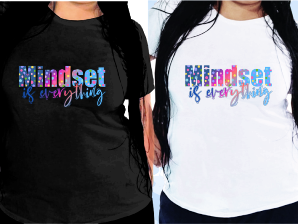 Mindset is everything svg, slogan quotes t shirt design graphic vector, inspirational and motivational svg, png, eps, ai,