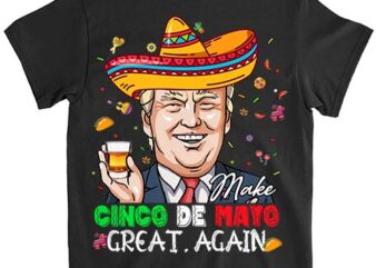 Make Cinco De Mayo Great Again Trump Funny Shirt ltsp png file