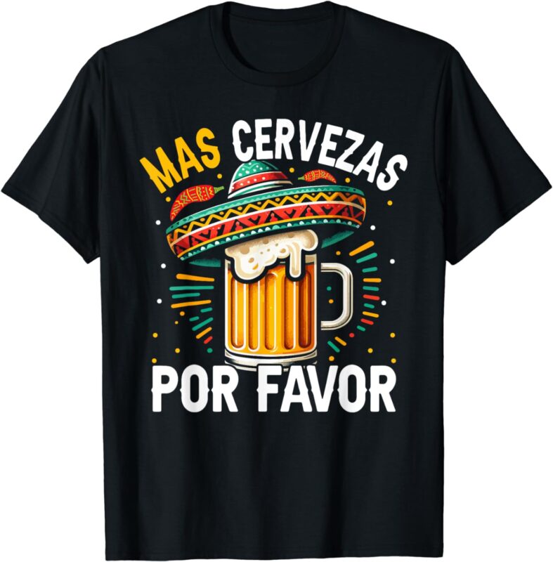 Mas Cervezas Por Favor Funny Cinco De Mayo Drinking Men T-Shirt
