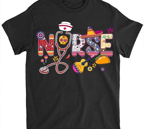 Mexican nurse taco stethoscope cinco de mayo nurse life rn t-shirt ltsp