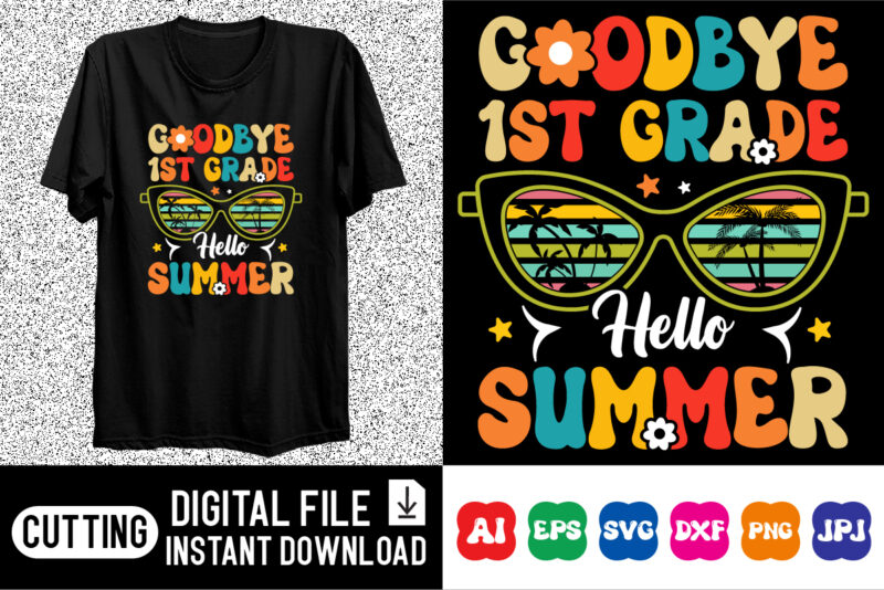 Goodbye 1st Grade Hello Summer Shirt design