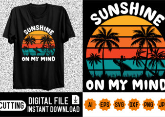 Sunshine On My Mind Shirt design