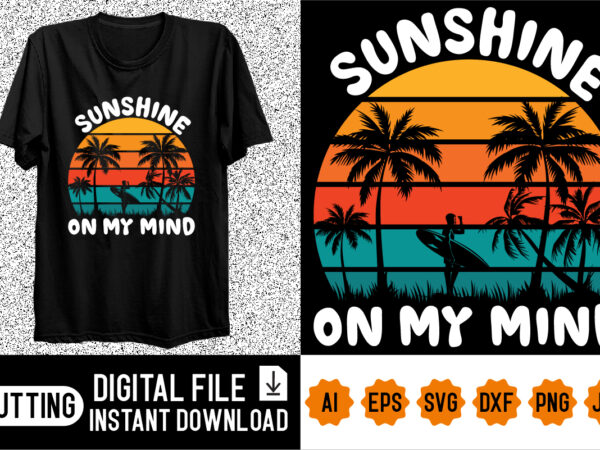 Sunshine on my mind shirt design