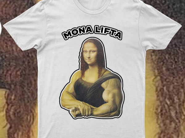 Mona lifta | funny t-shirt design for sale!!