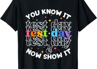 Motivational Test Day Testing Day Teacher Student Test Day T-Shirt