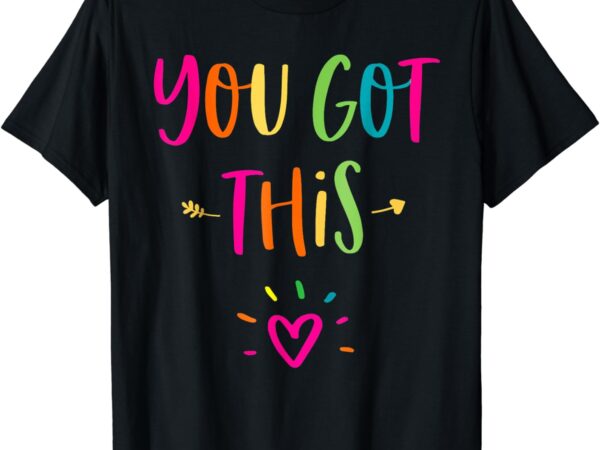 Motivational testing day shirt for teacher you got this t-shirt