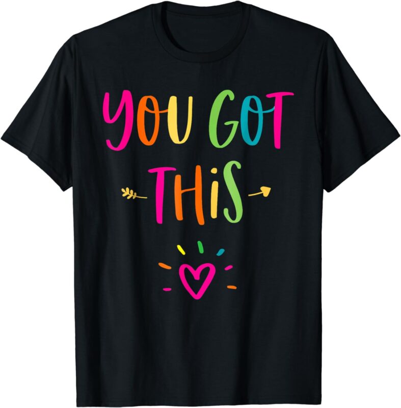 Motivational Testing Day Shirt For Teacher You Got This T-Shirt