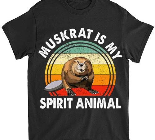 Muskrat is my spirit animal t-shirt ltsp png file