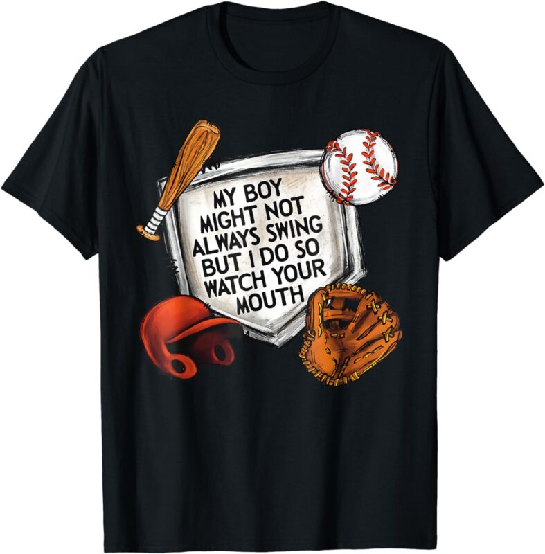 My Boy May Not Always Swing But I Do So Watch Your Mouth Kid T-Shirt