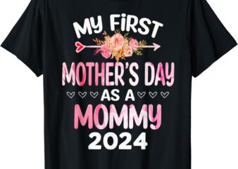 My first Mother’s day as a Mommy 2024 Mother’s Day new Mom T-Shirt