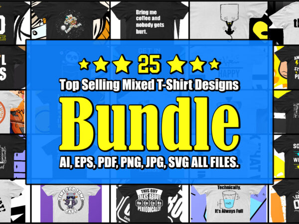 Pack of 25 top selling mixed t-shirt designs | ready to print.