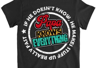 Papa Knows Everything Funny Father_s Day Papa Gift T-Shirt ltsp