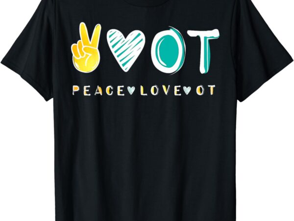 Peace love ot ota tee, occupational therapy therapist gift t-shirt