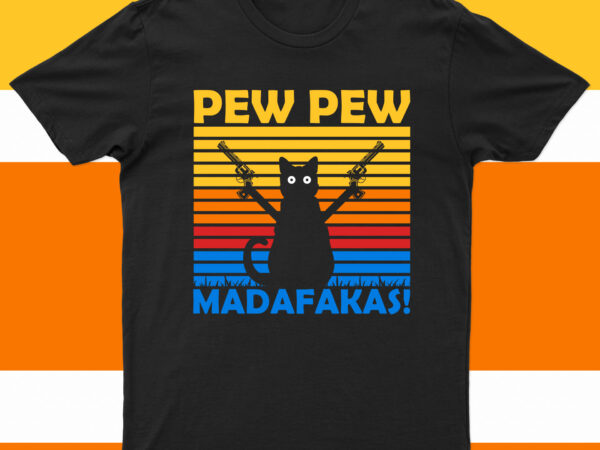 Pew pew madafakas! | funny cat t-shirt design for sale!!