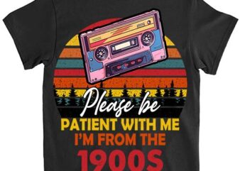 Please Be Patient With Me I_m From The 1900s Cool Dad T-Shirt ltsp png file