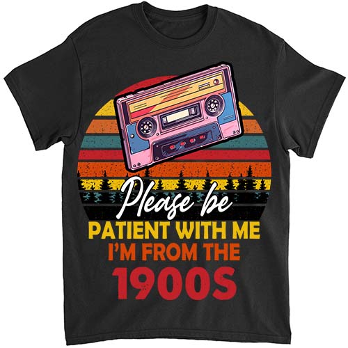 Please Be Patient With Me I_m From The 1900s Cool Dad T-Shirt ltsp png file