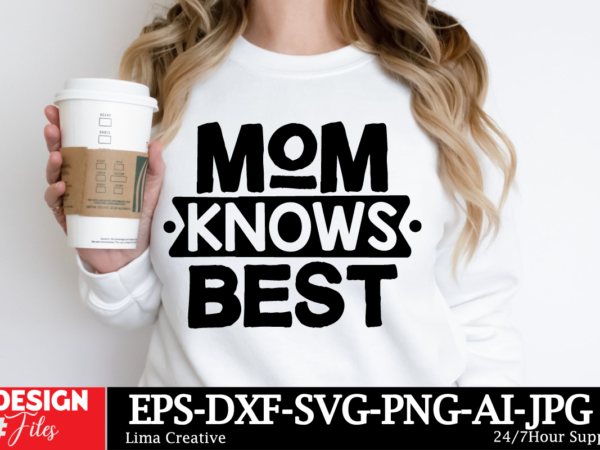 Mom khows best svg cut file, mom svg bundle, mothers day svg, mom svg, mama svg, mom life svg, mom bundle svg, mom of boys svg, mom of girls t shirt designs for sale Mom khows best svg cut file, mom svg bundle, mothers day svg, mom svg, mama svg, mom life svg, mom bundle svg, mom of boys svg, mom of girls t shirt designs for sale