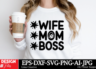 Wife Mom Boss SVG Cut File, Mom svg bundle, mothers day svg, mom svg, mama svg, mom life svg, mom bundle svg, mom of boys svg, mom of girls