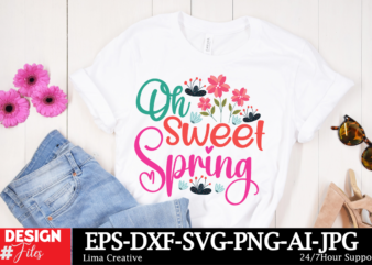 Oh Sweet Spring T-shirt Design , Spring T-shirt Design, Spring SVG CUt File, Spring Sublimation